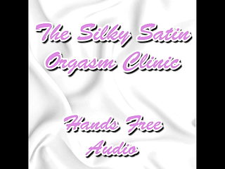 The Silky Satin Orgasm Clinic Hands Free Audio